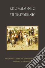 Risorgimento e terra d'Otranto. Studi e ricerche 2018 libro