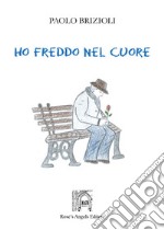 Ho freddo nel cuore libro