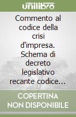 Commento al codice della crisi d'impresa. Schema di decreto legislativo recante codice della crisi di impresa e dell'insolvenza in attuazione della legge 19 ottobre 2017, n. 155 libro