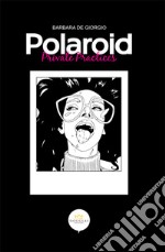 Polaroid. Private practices. Ediz. illustrata libro