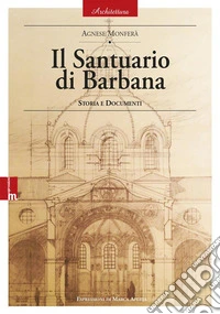 Il Santuario di Barbana. Storia e documenti libro