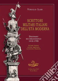 Scrittori militari italiani dell'età moderna. Dizionario bio-bibliografico 1410-1799 libro