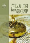 Storia militare della geografia. Quaderno SISM 2020. Ediz. multilingue libro
