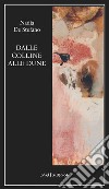 Dalle colline alle dune. Nuova ediz. libro di De Stefano Nadia