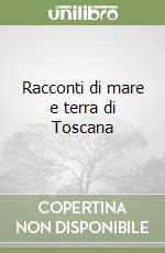 Racconti di mare e terra di Toscana libro