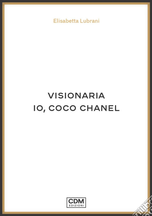 Visionaria. Io, Coco Chanel