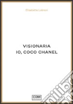 Visionaria. Io, Coco Chanel