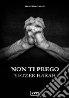 Non ti prego. Yetzer Harah libro