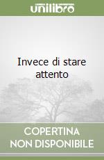 Invece di stare attento