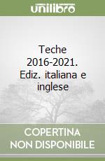 Teche 2016-2021. Ediz. italiana e inglese