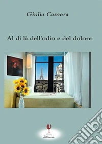 Al di là dell'odio e del dolore. Ediz. integrale