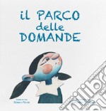 Il parco delle domande. Ediz. illustrata libro