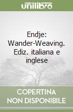 Endje: Wander-Weaving. Ediz. italiana e inglese libro