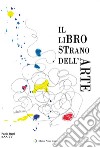 Il libro strano dell'arte libro di Berti P. (cur.)