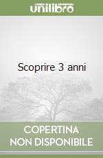 Scoprire 3 anni