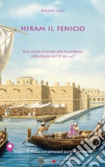 Hiram il Fenicio. Una storia d'amore che ti condurrà nella Mozia del IV sec. a.C. Ediz. italiana e inglese