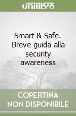 Smart & Safe. Breve guida alla security awareness