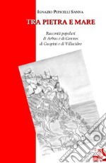 Tra pietra e mare. Racconti popolari di Arbus e di Gonnos di Guspini e di Villacidro