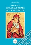 Manuale di teologia nuziale della tenerezza libro di Rocchetta Carlo