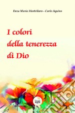 I colori della tenerezza di Dio