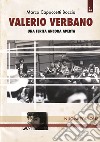 Valerio Verbano. Una ferita ancora aperta. Passione e morte di un militante comunista libro