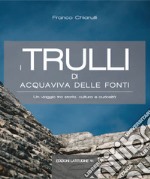 I trulli di Acquaviva delle Fonti. Un viaggio tra storia, cultura e curiosità libro