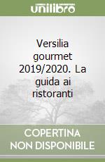 Versilia gourmet 2019/2020. La guida ai ristoranti libro