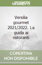 Versilia gourmet 2021/2022. La guida ai ristoranti libro