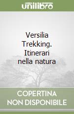 Versilia Trekking. Itinerari nella natura