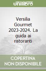 Versilia Gourmet 2023-2024. La guida ai ristoranti libro