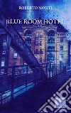 Blu Room Hotel libro di Monti Roberto