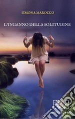 L'inganno della solitudine libro