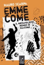 Emme come. Il meraviglioso mondo di Massimo