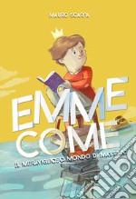 Emme come. Il meraviglioso mondo di Massimo libro