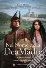 Nel nome della dea madre. La lotta per il potere al tempo dei nuraghi libro