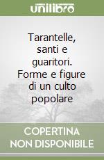 Tarantelle, santi e guaritori. Forme e figure di un culto popolare libro