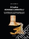 Il codice romano Carratelli. Città fortificate, torri e castelli nella Calabria Ulteriore nei 99 acquerelli di un manoscritto di fine Cinquecento. Ediz. italiana e inglese libro