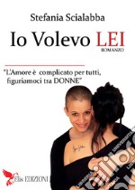 Io volevo lei. Non è diverso, è amore libro