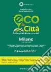 Eco in città Milano e provincia. Guida agli stili di vita sostenibili libro di Fiordaliso Marzia Pontillo Massimiliano