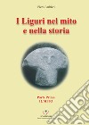 I Liguri nel mito e nella storia. Vol. 1: Il mito libro di Barbieri Piero