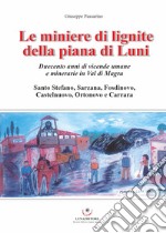 Le miniere di lignite della piana di Luni. Duecento anni di vicende umane e minerarie in Val di Magra