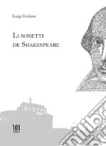 Li sonetti de Shakespeare. Ediz. multilingue libro