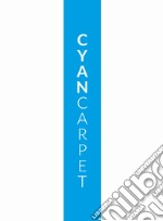 Cyan carpet. Ediz. italiana e inglese