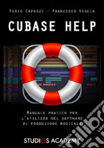 Cubase Help. Manuale pratico per l'utilizzo del software di produzione musicale. Con Contenuto digitale (fornito elettronicamente)