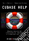 Cubase Help. Manuale pratico per l'utilizzo del software di produzione musicale. Con Contenuto digitale (fornito elettronicamente) libro