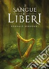 Il sangue dei Liberi libro di Borgogni Tommaso