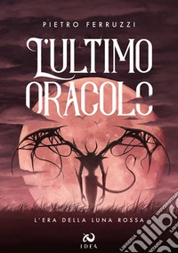L'ultimo oracolo. L'era della luna rossa libro