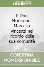 Il Don. Monsignor Marcello Vincenzi nel ricordo della sua comunità libro