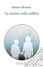 La cascina nella nebbia libro