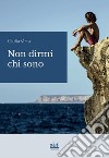 Non dirmi chi sono libro